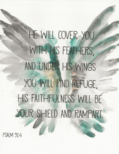 He will cover you with his feather and under his wings you will find refuge, His faithfulness will be your shield and rampart.  Psalm 91:4 He Will Cover You With His Wings, He Covers You With His Feathers, Psalm 91 4 Wallpaper, He Will Cover You With His Feathers, Under His Wings You Will Find Refuge, Psalm 91:4, Psalm 91 Tattoos For Women, Psalm 91 4 Tattoo, Psalms Verses