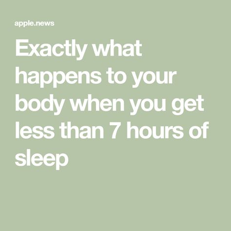 Exactly what happens to your body when you get less than 7 hours of sleep Dream Ideas Sleep, 3 Hours Of Sleep, 4 Hours Of Sleep, 7 Hours Of Sleep, What Happened To Us, 7 Hours, What Happened To You, What Happens When You, 4 Hours