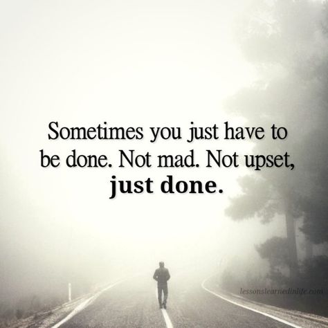 Yes!  #done #justdone #walkaway Walking Quotes, Keep Going Quotes, Cold Hard Truth, Just Done, Done Quotes, Profound Quotes, Learning To Let Go, Lessons Learned In Life, Bad Relationship