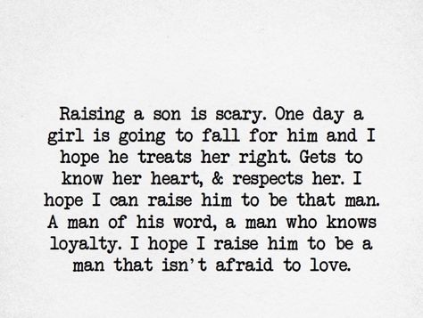 Raising a son.... Raising My Son Quotes, My Son Quotes, Raising A Son, Raising Sons, Treat Her Right, Son Quotes, Getting To Know, My Son, How To Become