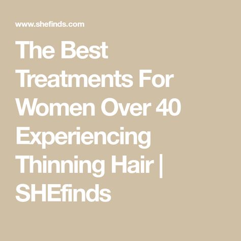 The Best Treatments For Women Over 40 Experiencing Thinning Hair | SHEfinds Thinning Hair Remedies Women, Thinning Hairline, Hair Growth Women, Platelet Rich Plasma, Hair Thinning, Anti Dandruff Shampoo, Hair Shedding, Lost Hair, Stimulate Hair Growth