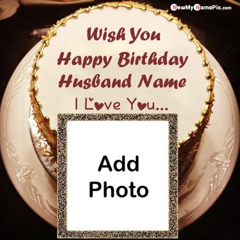 Husband name and photo birthday cakes, profile or status whatsapp, facebook happy birthday my husband wishes, latest best collection romantic love you happy birthday cake for husba... Happy Birthday Wishes Photo Frame For Husband, Happy Birthday My Husband Cake, Happy Birthday To My Husband Quotes, Photo Birthday Cakes, Bday Wishes For Husband, Unique Birthday Wishes For Husband, Happy Birthday My Husband, Photo Birthday Cake, Birthday Cake Write Name