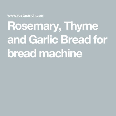 Rosemary, Thyme and Garlic Bread for bread machine Bread Machine Garlic Bread Recipe, Bread Machine Garlic Bread, Bread For Bread Machine, Rosemary Garlic Bread, Easy Bread Machine Recipes, Rosemary Bread, Garlic Bread Recipe, Bread Food, Savory Bread