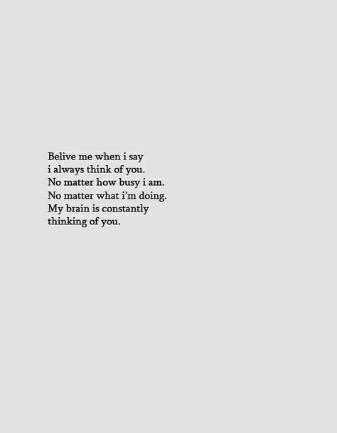 I am always thinking of you... Always Thinking Of You Quotes, Thinking Of You Quotes, I Am Worried, White Quotes, Im Thinking About You, Always Thinking Of You, Random Quotes, I Am Strong, I Am Done