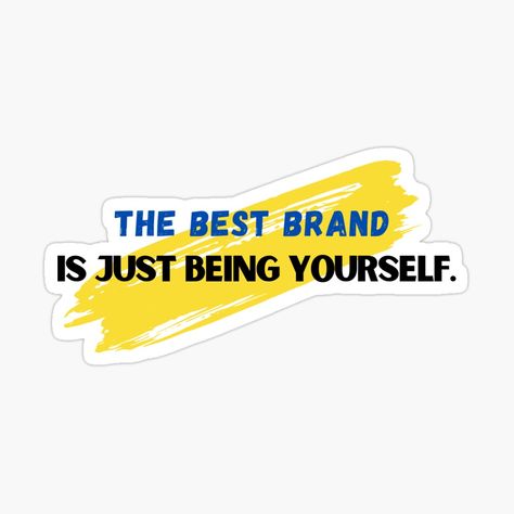 Thank Just Be You Quotes, Funny Laptop Stickers, Ted Lasso, Being Yourself, Brand Stickers, Just Be You, Quote Stickers, Best Brand, Be Yourself Quotes