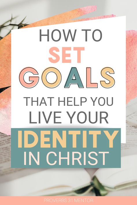 Christian Goal Setting, How To Become A Better Christian, Identity In Christ Woman, Christian Mentoring, Bible Garden, Live On Purpose, Christian Vision Board, Faith Goals, How To Set Goals