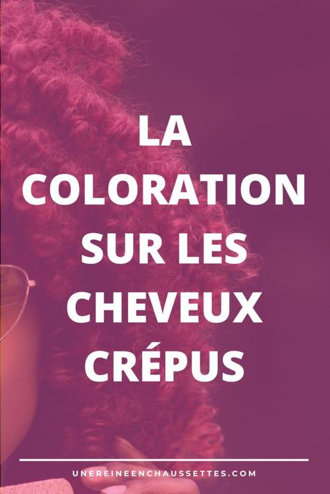 Dans cet article vous allez savoir quels sont les différents types de coloration. Les bonnes colorations existent-elles ? Sont-elles mauvaises ou pas ? La réponse dans l'article. #cheveuxcrépus #coloration #routinecapillaire #washday