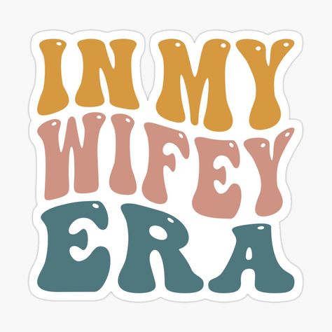 Get my art printed on awesome products. Support me at Redbubble #RBandME: https://www.redbubble.com/i/sticker/In-My-Wifey-Era-by-DesignsbyACl/157392733.EJUG5?asc=u Future Bride, Coloring Stickers, Anime Music, Black Love, Mask For Kids, Baby Tshirts, Tops For Leggings, Gifts For Teens, Bachelorette Party