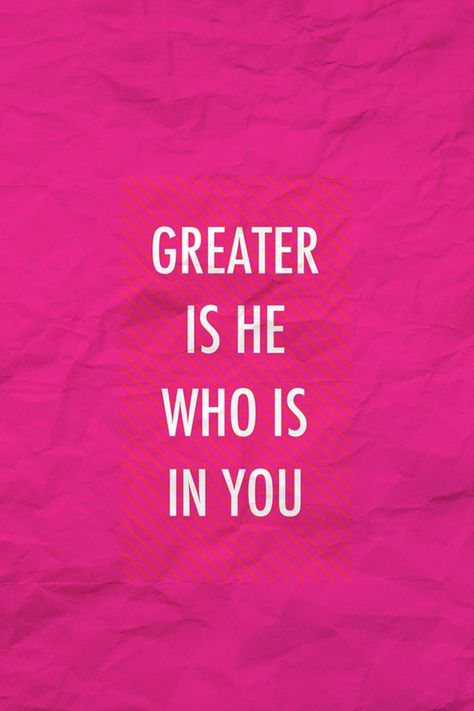 Greater is he who is in me then he who is in the world If He Is For Me Who Can Be Against Me, He Is More Myself Than I Am, God Places You Where He Needs You, He Has Overcome The World, He Who Humbles Himself Will Be Exalted, World Government, Greater Is He, Gods Princess, Gods Girl