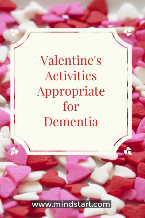 Round up of 5 Valentine's Day activities that are just right for people with dementia.  Includes adaptations for lower levels of dementia and the benefits of each activity. Valentine's Activities, Memory Care Activities, Senior Living Activities, Pinterest Valentines, Roses Valentine, Nursing Home Activities, Alzheimers Activities, February Activity, February Crafts