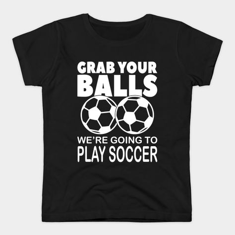 Funny Soccer Shirts, Soccer Shirts Designs, Soccer T Shirt, Playing Soccer, Boyfriends Girlfriends, Brothers Sisters, Soccer Funny, Play Soccer, Soccer Shirts