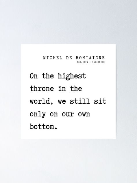 Montaigne Quotes, Inspirational Wuotes, Michel De Montaigne, Positive Motivation, English Literature, Motivational Words, Life Motivation, Be Still, Philosophy