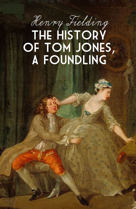 The History of Tom Jones, A Foundling (Annotated) by Henry Fielding Henry Fielding, Deeply In Love, The Adventure Begins, Tom Jones, Adventure Begins, Local Girls, Arranged Marriage, Love Deeply, English Literature