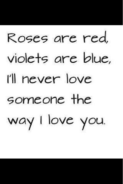 Roses are red, violets are blue. I'll never love someone the way I love you. Roses Are Red Poems, Pick Up Line Jokes, Love Quotes For Wife, Love Poems For Him, Heart Touching Love Quotes, Funny Poems, Poems For Him, Wife Quotes, Love Quotes Photos