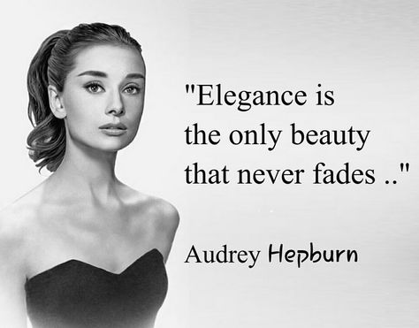 Audrey Hepburn Elegance, Quotes From Iconic Women, Elegant Qoute, How To Be Like Audrey Hepburn, Audrey Hepburn Aesthetic Quotes, Audrey Hepburn Quotes Classy, 1950s Quotes, Audrey Hepburn Iconic Photos, Audrey + Core + Aesthetic