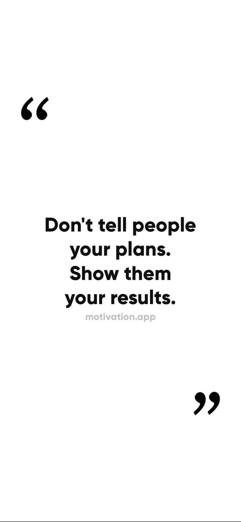 Dont Tell People Your Plans Show Them Your Results Wallpaper, Dont Take Life So Serious, Dont Tell People Your Plans Quotes, Dont Tell Others Your Plans, Dont Tell People Your Plans, Don't Tell People Your Plans Show Them, Don't Tell People Your Plans, Dont Tell Anyone Your Plans Quotes, Show Don’t Tell