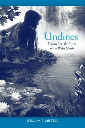 Undines: Lessons from the Realm of the Water Spirits Water Spells, Water Spirits, Mermaid Stories, Native American Spirituality, Water Witch, Traditional Witchcraft, Water Spirit, Salamanders, Water Nymphs