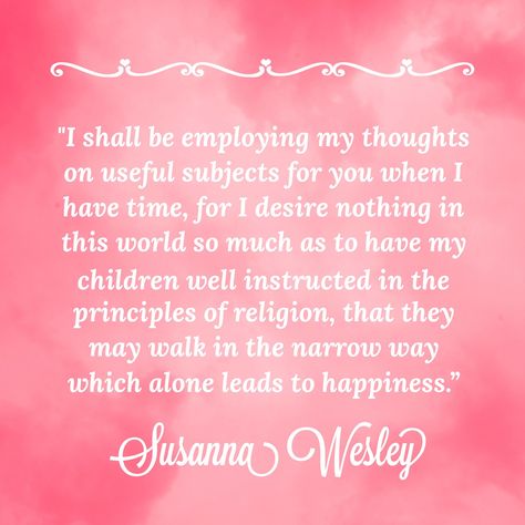 Susanna Wesley-Letters to her children Susanna Wesley, Isaiah 54, Women Of Faith, Christian Faith, Christian Quotes, Parenting, Quotes