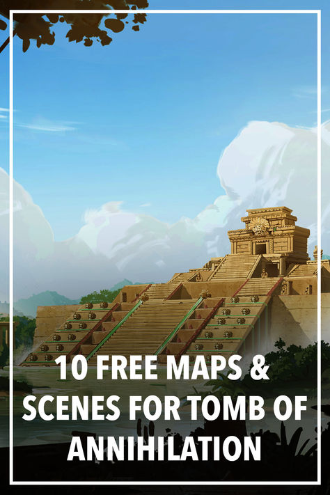 10 free scenes and battlemaps for your Tomb of Annihilation Games Tomb Of Annihilation, Free Maps, Top 10, Map, 10 Things