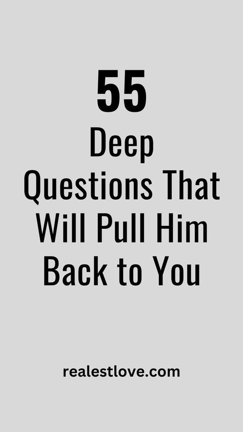 55 Deep Questions That Will Pull Him Back to You - Realest Love Emotional Questions, Deep Relationship Questions, Relationship Talk, Meaningful Love Quotes, Feeling Disconnected, Famous Author Quotes, Deep Questions, Relationship Questions, Self Image