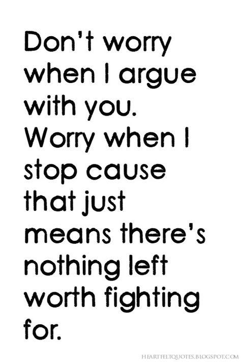 Don’t worry when I argue with you. Arguing Quotes Relationships, Arguing Quotes, Love And Life Quotes, Quotes Of The Day, Really Deep Quotes, Breakup Quotes, Lesson Quotes, Life Lesson Quotes, Deep Thought Quotes