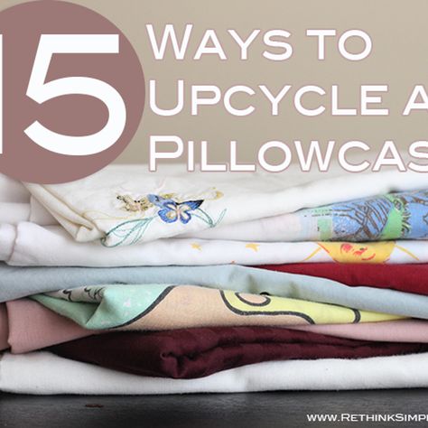 15 Ways to Upcycle a Pillowcase Pillowcase Crafts, Pillowcase Projects, Furniture Coverings, Recycled Pillows, Pillow Case Crafts, Upcycle Crafts, Diy Project Ideas, Old Pillows, Ways To Recycle