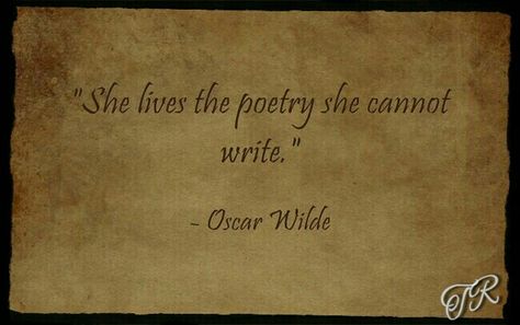 She lives the poetry she cannot write #OscarWilde She Lives The Poetry She Cannot Write, Dean Jackson, In The Now, Literary Quotes, Oscar Wilde, Always Remember, Food For Thought, Thoughts Quotes, Inner Peace