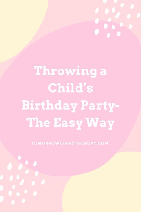 Throwing a party for your child’s birthday? Here’s how I throw my child’s party the easy way! List Of Appetizers, Throwing A Party, Childrens Birthday Party, Throw A Party, Love More, Happy Birthday Banners, The Balloon, Kids Birthday Party, Clean House