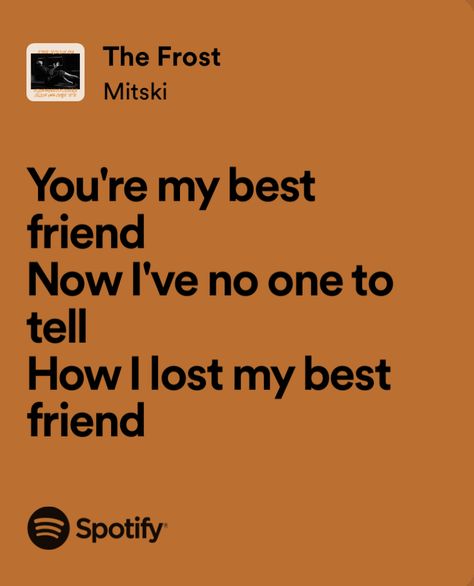 #mitski #thefrost #frost #song #sad #music #lyrics Losing My Best Friend, Music Cover Photos, I Miss You More, Music Quotes Lyrics, Music Aesthetic, Saddest Songs, Album Songs, Get To Know Me, Thoughts And Feelings