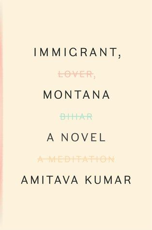 Immigrant, Montana by Amitava Kumar Book Cart, Orange Book, Mid Century Illustration, Campus Life, Fiction Book, Beautiful Book Covers, Personal History, Big Book, A Novel