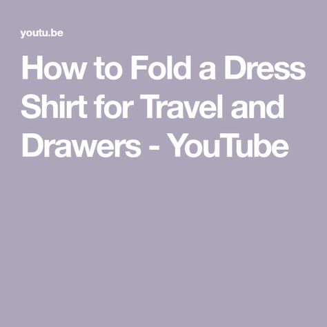 How to Fold a Dress Shirt for Travel and Drawers - YouTube Dress Folding Hacks For Travel, Folding Dress Shirts For Travel, Folding Dresses For Travel, How To Fold Dress Shirts For Travel, Fold Dress, Shirt Folding, How To Fold, Short Sleeve Dress Shirt, Closet Organizer