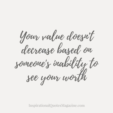 Pinterest-Friendly Image Facebook/Google Plus/Instagram-Friendly Image Your value doesn’t decrease based on someone’s inability to see your worth Inability To See Your Worth, Your Value, Motivational Sayings, Google Plus, Your Values, Inspiring Quotes About Life, Great Quotes, Cool Words, Words Quotes