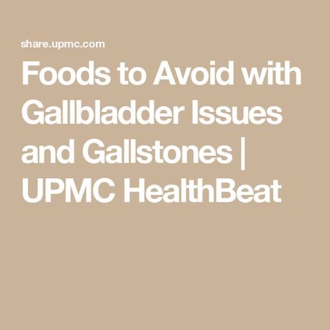 Foods to Avoid with Gallbladder Issues and Gallstones | UPMC HealthBeat Gallbladder Foods To Avoid, Gallstone Diet Meals, Gallstone Diet, Gallbladder Diet, Pregnant Diet, Foods To Avoid, Heart Health, Best Foods, Diet Recipes