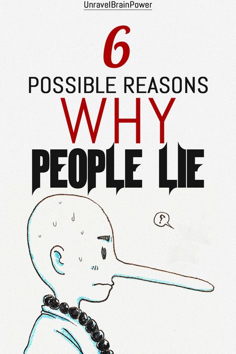 6 Possible Reasons Why People Lie - Unravel Brain Power Why Do People Lie, Why People Lie, People Who Lie, Lies Quotes, Facts About People, People Lie, Multiple Personality, The Aftermath, Life Lesson