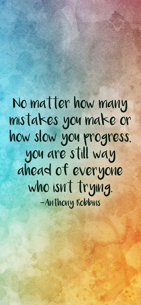 No matter how many mistakes you make or how slow you progress, you are still way ahead of everyone who isn't trying. -Anthony Robbins   From the Motivation app: http://itunes.apple.com/app/id876080126?pt=119655832&ct=Share The Secret Of Change, Not A Victim, Socrates Quotes, Focus Quotes, Anthony Robbins, Motivation App, We Are Best Friends, Feel Like Giving Up, Leadership Quotes