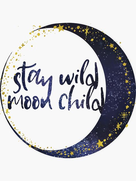 "Stay Wild Moon Child" Sticker by mrsalbert | Redbubble Moon Child Aesthetic, Moon Child Tattoo, 90s Celestial, Kitchen Paintings, Cricut Mat, New Moon Rituals, Stay Wild Moon Child, Wild Moon, Baby Witch