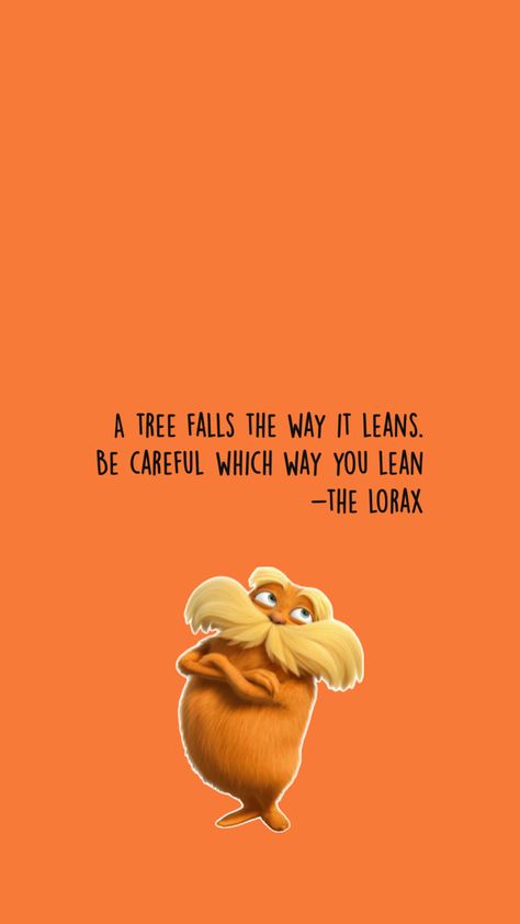 Watch the way you grow in Lorax Quotes, Lorax Trees, Good Tattoo Quotes, Yearbook Quotes, Senior Quotes, Weird Quotes Funny, Wallpaper Iphone Christmas, The Lorax, Cute Patterns Wallpaper