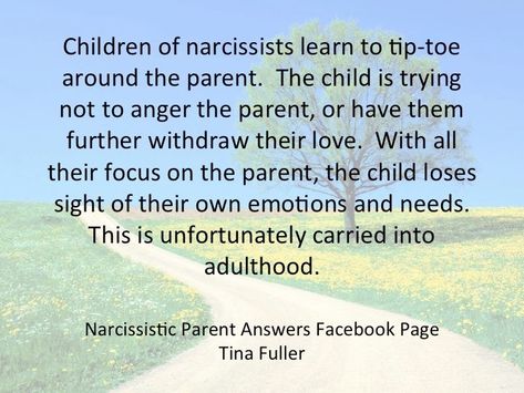 Children of narcissists learn to tiptoe around the parents. The Child is trying not to anger the parent, or have them for their withdraw their love. The other focus on the parent, the child loses sight of their own emotions and needs. This is unfortunately carried into adulthood. Quotes To Parents, Narcissistic Mother In Law, Parents Divorce, Narcissistic Family, Children Quotes, Toxic Parents, Parental Alienation, Narcissistic People, Narcissistic Parent