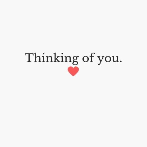 I Think Of You Quotes, I’m Thinking Of You Quotes, I Am Thinking Of You, You Are In My Thoughts, There For You, Be With You, I'm With You, Just Checking In On You To Say Hi, Hi Handsome Quotes