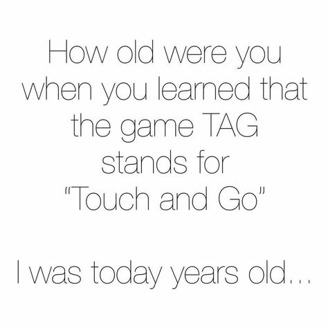 I Was Today Years Old, Today Years Old, You Just Realized, Game Tag, Teen Posts, How Old, A Quote, Make Me Happy, This Moment