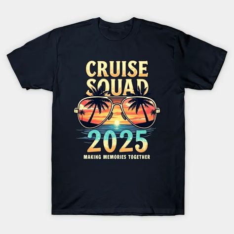 Cruise Squad 2025 Family Vacation Matching Group Summer - Cruise Squad 2025 - T-Shirt | TeePublic Summer Cruise, Family Vacation, T Shirt