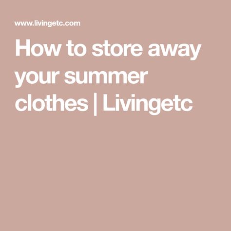 How to store away your summer clothes | Livingetc Summer Clothes Storage Ideas, Under Bed Storage Boxes, Clothes Storage Boxes, Packing Clothes, Vacuum Storage Bags, Vacuum Storage, Living In San Francisco, How To Store, Summer Clothes