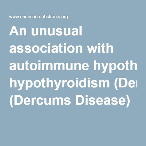 An unusual association with autoimmune hypothyroidism (Dercums Disease)