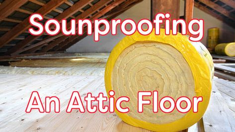 Soundproofing Material, Finished Attic, Attic Insulation, Attic Flooring, Home Insulation, Attic Design, Attic Renovation, Attic Remodel, Attic Rooms