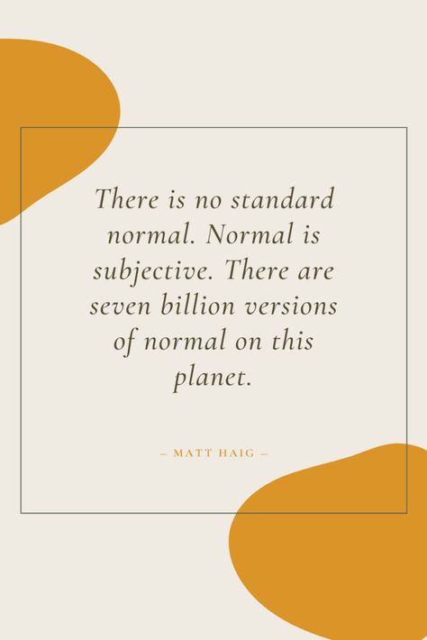 There is no standard normal. Normal is subjective. There are seven billion versions of normal on this planet - matt haig Therapist Quotes Inspiration, Counseling Quotes Inspirational, Quotes For Therapists, Counsellor Quotes, Kendrick Quotes, Therapist Website, Therapist Quotes, Counselling Quotes, Looking For Quotes