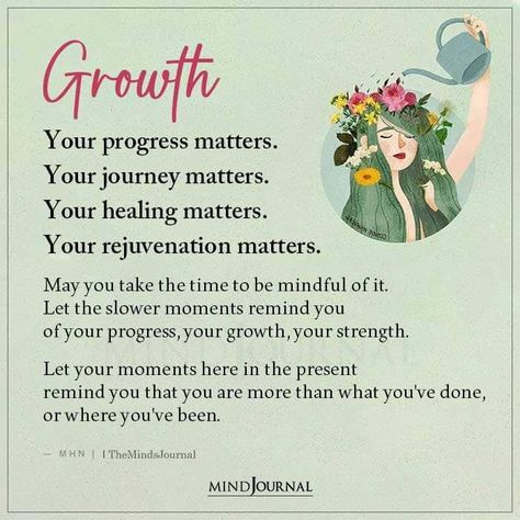 Growth Your progress matters. Your journey matters. Your healing matters. Your rejuvenation matters. May you take the time to be mindful of it. Let the slower moments remind you of your progress, your growth, your strength. Let your moments here in the present remind you that you are more than what you’ve done, or where you’ve been. — ΜΗΝ #growth #mentalhealth #progress #strength Post Traumatic Growth, The Key To Happiness, Growth Quotes, Key To Happiness, Post Traumatic, Real Life Quotes, Emotional Wellness, The Present, How To Better Yourself