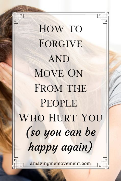 How To Forgive And Move On, How To Move On From Someone Who Hurt You, Quotes About Letting Go Of Toxic People, How To Let Go Of Someone Who Hurt You, How To Forgive Someone Who Hurt You, Things To Let Go Of, How To Let Go Of The Past, How To Move On And Let Go, How To Let Go