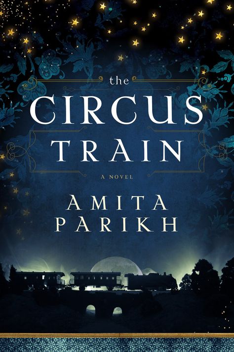 The Circus Train by Amita Parikh | Goodreads Circus Train, The Illusionist, Water For Elephants, All Is Lost, Train Book, Model Town, Night Circus, The Circus, Coming Of Age