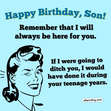 Happy Birthday, son! Remember that I will always be here for you. If I were going to ditch you, I would have done it during your teenage years. #happybirthdayson Happy Birthday Son Meme, Birthday Wishes For Son From Mom Funny, Funny Son Birthday Quotes From Mom, Son Birthday Wishes From Mom Funny, Funny Son Birthday Quotes, Son Birthday Quotes From Mom Funny Humor, Happy Birthday Son From Mom Funny, Happy 20th Birthday Son, Happy Birthday Son Funny