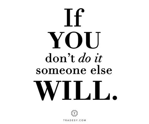 If You Don't Do It Someone Else Will, You Have To Want It More Than Anyone Else, If You Don’t Someone Else Will, Energy Vibes, Life Thoughts, Something Interesting, Look After Yourself, Office Interior, When You Realize